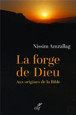 Bertrand.pt - La Forge De Dieu ; Aux Origines De La Bible
