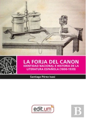 La Forja Del Canon. Identidad Nacional E Historia De La Literatura Española
