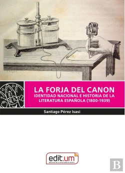 Bertrand.pt - La Forja Del Canon. Identidad Nacional E Historia De La Literatura Española