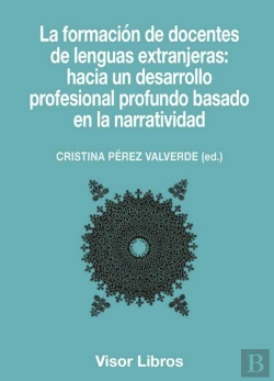Bertrand.pt - La Formación De Docentes De Lenguas Extranjeras: Hacia Un Desarrolloprofesional Profundo Basado En L
