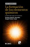 La Formacion De Los Elementos Quimicos : La Fisica Del Origen De La Materia