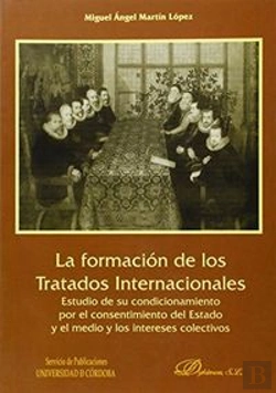 Bertrand.pt - La Formación De Los Tratados Internacionales. Estudio De Su Condicionamiento Por El Con Sentimiento