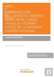 La Formación Del Derecho Obrero En El Reino Unido, Francia Y España Antes De La Primera Guerra Mundi