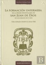 La Formación Enfermera De La Orden Hospitalaria De San Juan De Dios En Los Siglos Xvi Y Xvii
