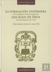 La Formación Enfermera De La Orden Hospitalaria De San Juan De Dios En Los Siglos Xvi Y Xvii