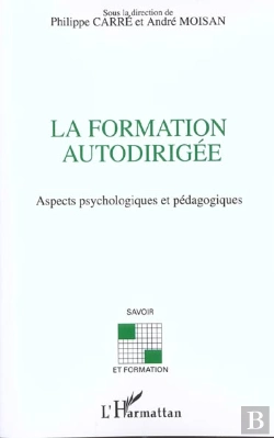 Bertrand.pt - La Formation Autodirigee ; Aspects Psychologiques Et Pedagogiques