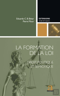 Bertrand.pt - La Formation De La Loi : Droit, Politique Et Sémiotique
