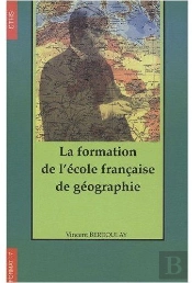 La Formation De L'Ecole Francaise De Geographie (1870-1914)