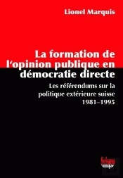 La Formation De L'Opinion Publique En Démocratie Directe ; Les Référendums Sur La Politique Extérieure