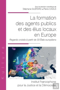 Bertrand.pt - La Formation Des Agents Publics Et Des Élus Locaux En Europe : Regards Croisés À Partir De 33 États Européens
