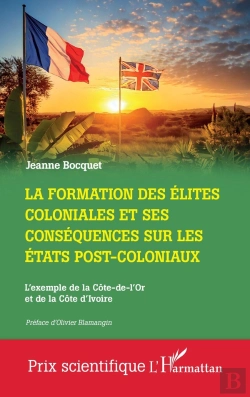 Bertrand.pt - La Formation Des Élites Coloniales Et Ses Conséquences Sur Les Etats Post-Coloniaux : L'Exemple De La Côte-De-L'Or Et De La Côte D'Ivoire
