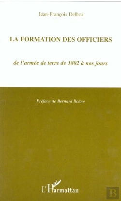 Bertrand.pt - La Formation Des Officiers ; De L'Armee De Terre De 1802 A Nos Jours