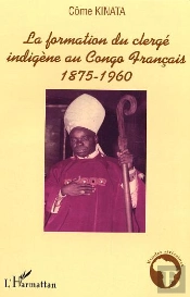 La Formation Du Clerge Indigene Au Congo Francais ; 1875-1960