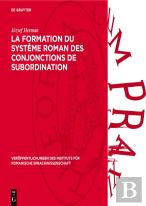 La Formation Du Systeme Roman Des Conjonctions De Subordination