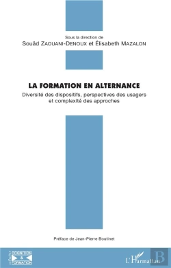 Bertrand.pt - La Formation En Alternance ; Diversité Des Dispositifs, Perspectives Des Usagers Et Complexité Des Approches