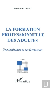 La Formation Professionnelle Des Adultes ; Une Institution Et Ses Formateurs