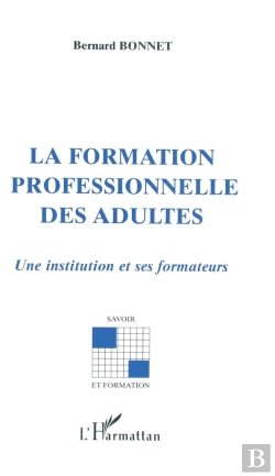 Bertrand.pt - La Formation Professionnelle Des Adultes ; Une Institution Et Ses Formateurs