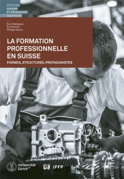 Bertrand.pt - La Formation Professionnelle En Suisse ; Formes, Structures, Protagonistes