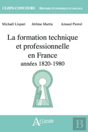 La Formation Technique Et Professionnelle En France : Années 1820 - 1980