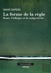 La Forme De La Règle : Kant, L'Éthique Et La Subjectivité