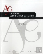 La Forme Selon Ernst Cassirer ; De La Morphologie Au Structuralisme