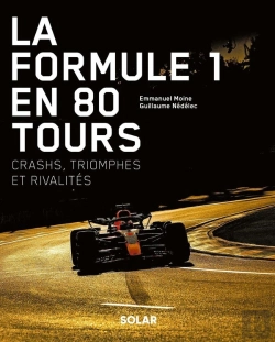 Bertrand.pt - La Formule 1 En 80 Tours : Crashs, Triomphes Et Rivalités