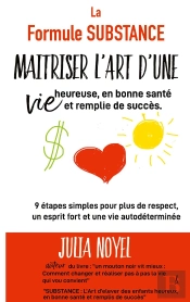 La Formule Substance Maitriser L Art D Une Vie Heureuse En Bonne Sante Et Rempli - 9 Etapes Simples
