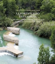 La Fortificacio Dels Assuts. El Riu Millars Com A Model D'Innovacio Hidraulica A