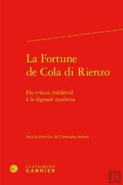 Bertrand.pt - La Fortune De Cola Di Rienzo : Du Tribun Médiéval À La Légende Moderne