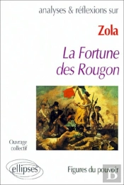 La Fortune Des Rougon De Zola ; Analyes Et Reflexions
