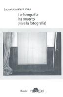 La Fotograf¡A Ha Muerto, ¡Viva La Fotograf¡A!