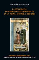 La Fotografía : Interpretaciones Históricas En La Prensa Española (1839-1900)