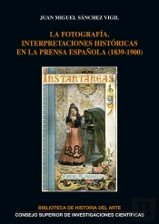 La Fotografía : Interpretaciones Históricas En La Prensa Española (1839-1900)