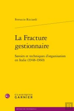 Bertrand.pt - La Fracture Gestionnaire ; Savoirs Et Techniques D'Organisation En Italie (1948-1960)