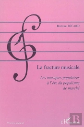 La Fracture Musicale ; Les Musiques Populaires À L'Ère Du Populisme De Marché