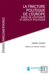 La Fracture Politique De L'Europe ; Crise De Légitimité Et Déficit Politique
