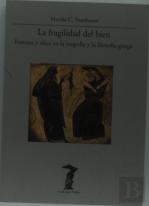 La Fragilidad Del Bien : Fortuna Yetica En La Tragedia Y La Filosofia 