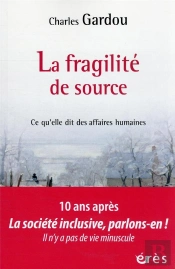 La Fragilite De Source - Ce Qu'Elle Dit Des Affaires Humaines