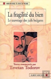 La Fragilité Du Bien : Le Sauvetage Des Juifs Bulgares