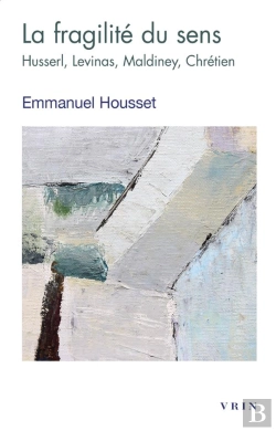 Bertrand.pt - La Fragilité Du Sens : Husserl, Levinas, Maldiney, Chrétien
