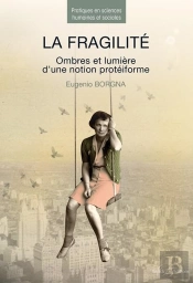 La Fragilité ; Ombres Et Lumière D'Une Notion Protéiforme
