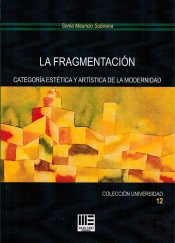 La Fragmentacion. Categoria Estetica Y Artistica De La Modernidad