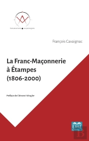 La Franc-Maçonnerie À Etampes (1806-2000)
