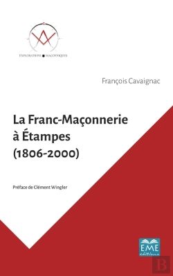 Bertrand.pt - La Franc-Maçonnerie À Etampes (1806-2000)