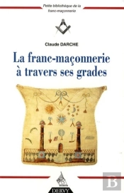 La Franc-Maçonnerie A Travers Ses Grades