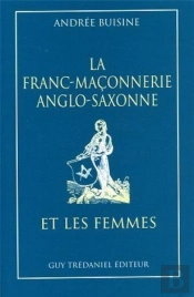 La Franc-Maconnerie Anglo-Saxonne Et Les Femmes