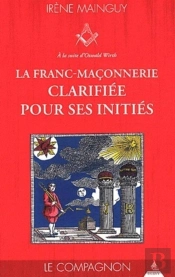 La Franc-Maçonnerie Clarifiée Pour Ses Initiés