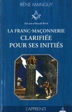 Bertrand.pt - La Franc-Maçonnerie Clarifiée Pour Ses Initiés Tome 1 ; L'Apprenti
