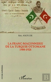 La Franc-Maçonnerie De La Turquie Ottomane 1908-1924