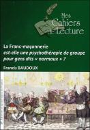 La Franc-Maçonnerie Est-Elle Une Psychothérapie De Groupe... ?